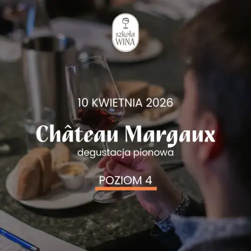 Szkoła Wina L4 VIP – Château Margaux – degustacja pionowa (10.04)